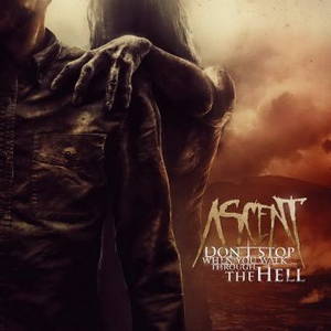Ascent - Don't Stop When You Walk Through The Hell (2016)