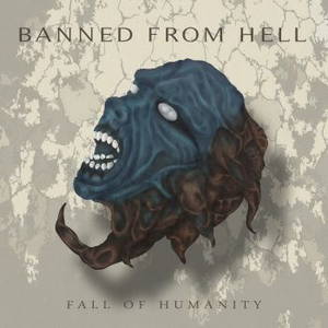 Banned From Hell - Fall Of Humanity (2016)