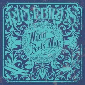 Riflebirds - World Feels Wide (2016)