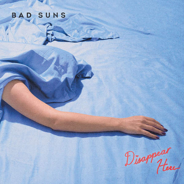 Bad Suns - Disappear Here (2016)