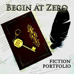 Begin At Zero - Fiction Portfolio (2016)