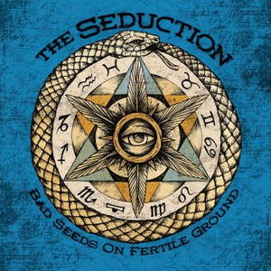 The Seduction - Bad Seeds On Fertile Ground (2016)