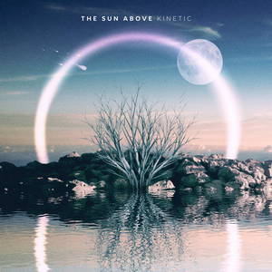 The Sun Above - Kinetic (2016)