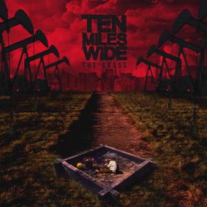 Ten Miles Wide - The Gross (2016)