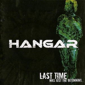 Hangar - Last Time Was Just the Beginning... (2008)