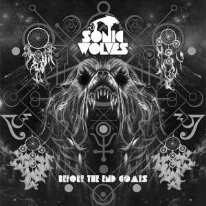 Sonic Wolves - Before The End Comes (2016)