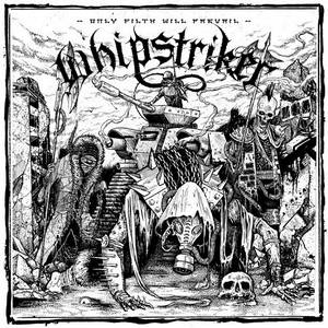 Whipstriker - Only Filth Will Prevail (2016)