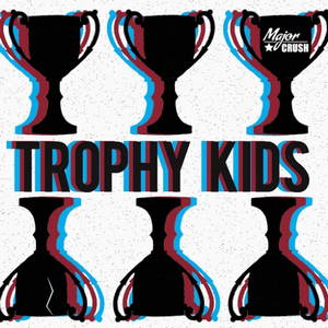 Major Crush - Trophy Kids (2016)