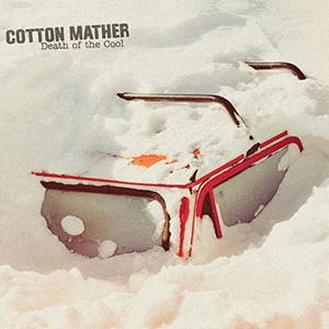 Cotton Mather - Death Of The Cool (2016)