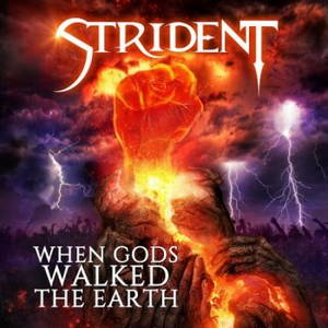 Strident - When Gods Walked The Earth (2016)