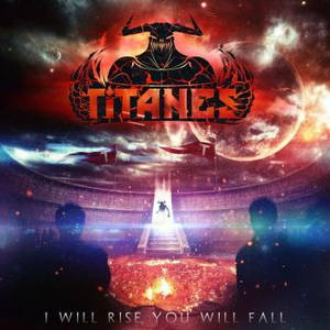 Titanes - I Will Rise, You Will Fall [EP] (2016)