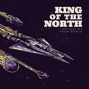 King Of The North - Get Out Of Your World (2016)