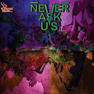 Never Ask Us - Never Ask Us (2016)