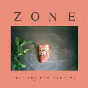 Jeff the Brotherhood - Zone (2016)