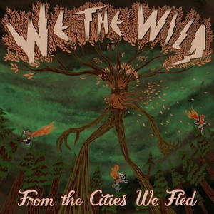 We The Wild - From the Cities We Fled (2016)