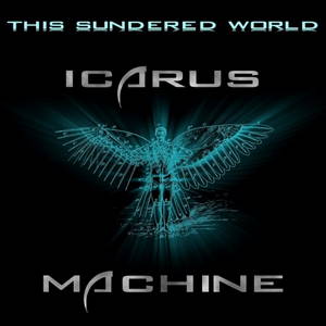 Icarus Machine - This Sundered World (2016)