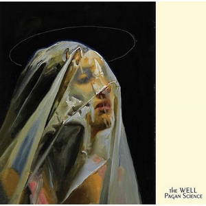 The Well - Pagan Science (2016)