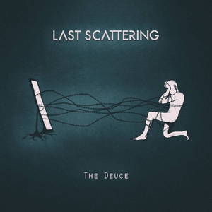 Last Scattering - The Deuce (2016)
