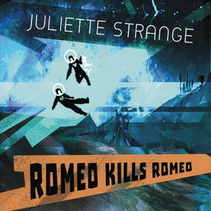 Juliette Strange - Romeo Kills Romeo (2016)