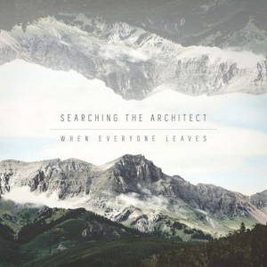 Searching The Architect - When Everyone Leaves (2016)