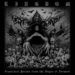 Kingdom - Sepulchral Psalms from the Abyss of Torment (2016)