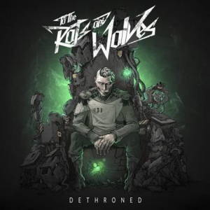 To the Rats and Wolves - Dethroned (2016)