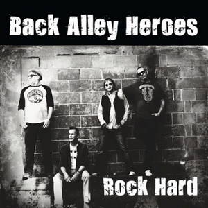 Back Alley Heroes - Rock Hard (2016)