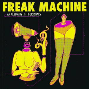 Fit for Rivals - Freak Machine (2016)