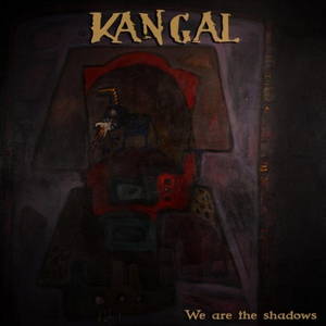 Kangal - We Are the Shadows (2016)