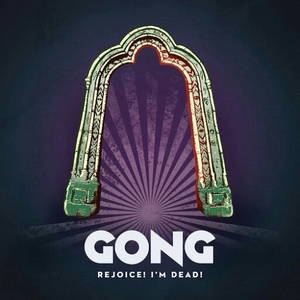 Gong - Rejoice! I'm Dead! (2016)