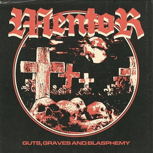 Mentor - Guts, Graves And Blasphemy (2016)
