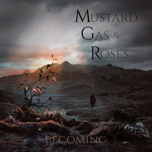 Mustard Gas And Roses - Becoming (2016)