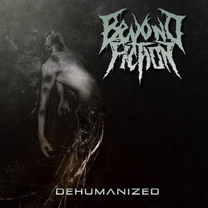 Beyond Fiction - Dehumanized (2016)