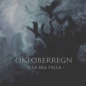 Oktoberregn - Alla Ska Falla (2016)