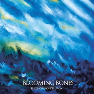 Blooming Bones - The Shores Of Delusion (2016)