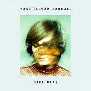 Rose Elinor Dougall - Stellular (2017)