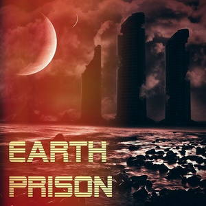 Earth Prison - Earth Prison (2016)