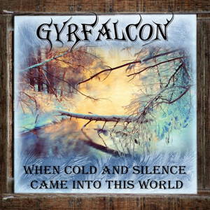 Gyrfalcon - When Cold And Silence Came Into This World (2016)