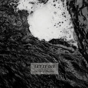 Let It Die - The Liar & The Saint (2016)