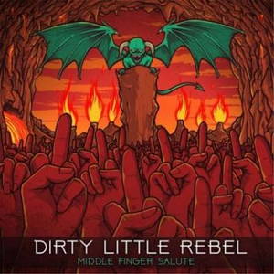 Dirty Little Rebel - Middle Finger Salute (2016)