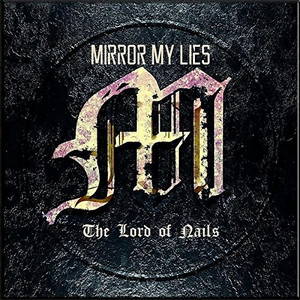 Mirror My Lies - The Lord Of Nails (2016)