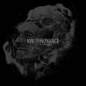 Ion Dissonance - Cast The First Stone (2016)