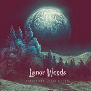 Lunar Woods - Across the Lunar Woods (2016)