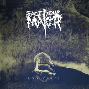 Face Your Maker - Ego: Death (2016)