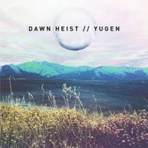 Dawn Heist - Yugen (2016)