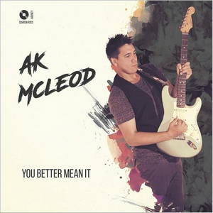 A.K McLeod - You Better Mean It (2016)