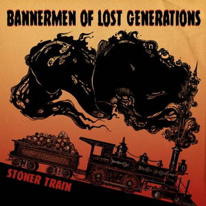 Stoner Train - Bannermen of Lost Generations (2016)