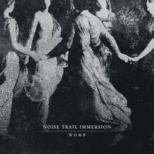 Noise Trail Immersion - Womb (2016)