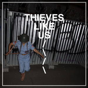 Thieves Like Us - Thieves Like Us (2017)