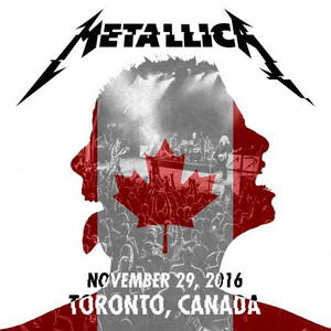 Metallica - Live at Opera Hous Toronto, Canada 11-29-2016 (2016)